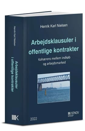 Arbejdsklausuler i offentlige kontrakter (ph.d-afhandling) af Henrik Karl Nielsen