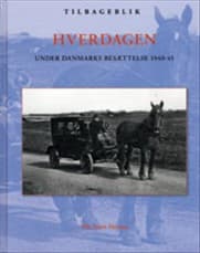 Hverdagen under Danmarks besættelse 1940-45 af Ole Steen Hansen