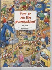 Hvor er den lille gravemaskine? af Joachim Krause