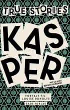 True Stories: Kasper
