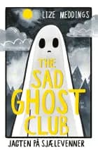 The Sad Ghost Club 1: Jagten på sjælevenner