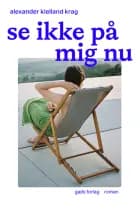 Se ikke på mig nu