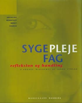 Sygeplejefag - refleksion og handling af Janne Lyngaa