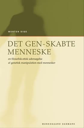 Det gen-skabte menneske af Morten Dige