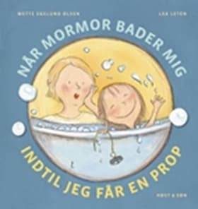 Når mormor bader mig, indtil jeg får en prop af Mette Egelund Olsen