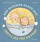 Når mormor bader mig, indtil jeg får en prop