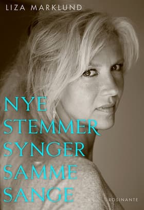 Nye stemmer synger samme sange - og andre klummer 1985-2010 af Liza Marklund