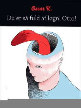 Du er så fuld af løgn, Otto! af Oscar K