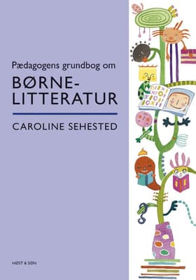 Pædagogens grundbog om børnelitteratur af Caroline Sehested
