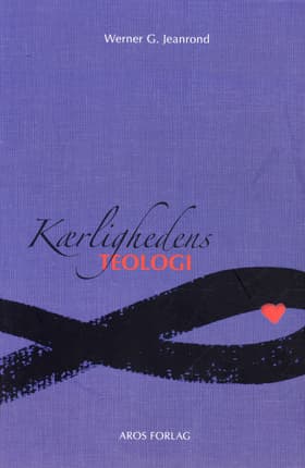 Kærlighedens teologi af Werner G. Jeanrond