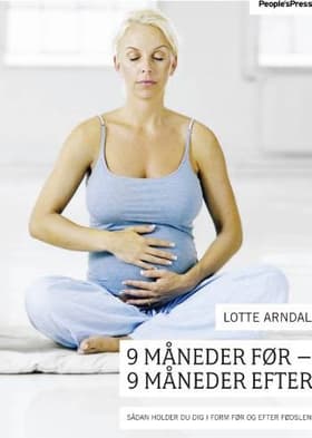 9 måneder før - 9 måneder efter af Lotte Rye Arndal