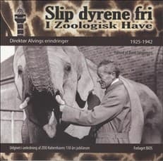Slip dyrene fri i Zoologisk Have af Theodor Alving