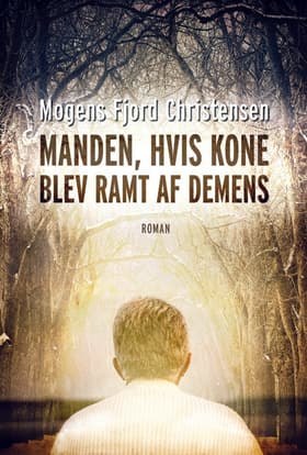 Manden, hvis kone blev ramt af demens af Mogens Fjord Christensen