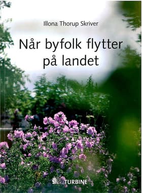 Når byfolk flytter på landet af Illona Thorup Skriver