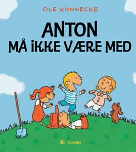 Anton må ikke være med af Ole Könnecke