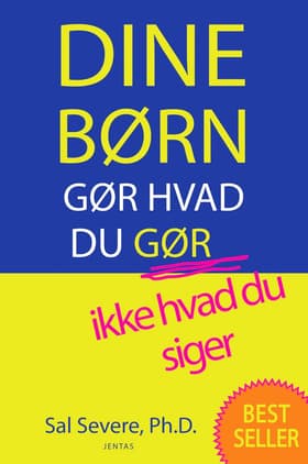 Dine børn gør hvad du gør, ikke hvad du siger af Sal Severe