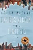 Lad kun verden tumle sig