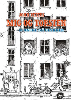 Mig og Torsten - og andre små ulykker af John Peters