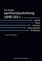 Den danske samfundsudvikling 1848-2011 set i lyset af de økonomiske teorier af Smith, Marx, Keynes, Schumpeter, Friedman