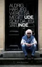Aldrig har jeg været så meget ude, som da jeg var inde