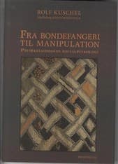Fra bondefangeri til manipulation af Rolf Kuschel