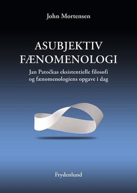 Asubjektiv fænomenologi af John Mortensen