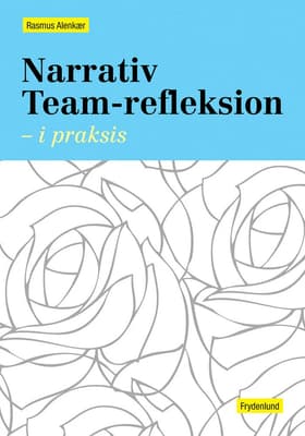 Narrativ team-refleksion af Rasmus Alenkær