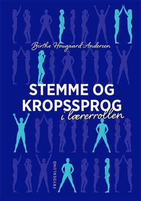 Stemme og kropssprog i lærerrollen af Birthe Hougaard-Andersen