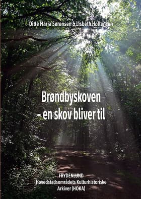 Brøndbyskoven - en skov bliver til af Lisbeth Hollensen