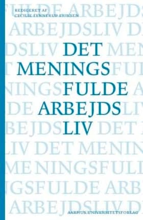 Det meningsfuld arbejdsliv af Cecilie Eriksen