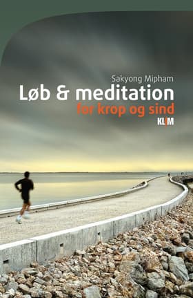 Løb og meditation for krop og sind af Sakyong Mipham