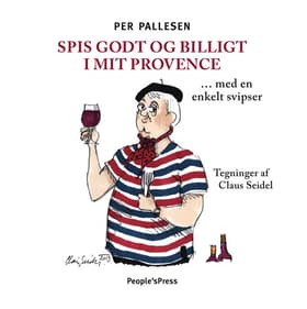 Spis godt og billigt i mit Provence - med en enkelt svipser af Claus Seidel