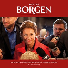 Bag om Borgen af Camilla Hammerich