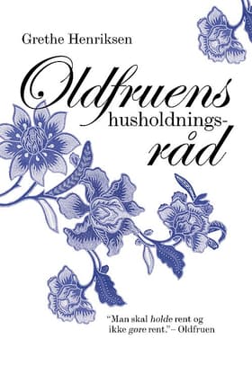 Oldfruens husholdningsråd af Lizette Ottensten