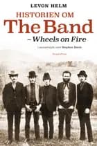 Historien om The Band - wheels on fire