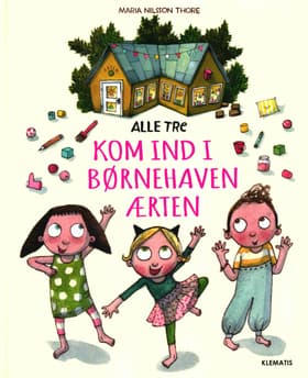 Alle tre kom ind i børnehaven Ærten af Maria Nilsson Thore