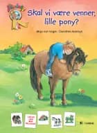 Skal vi være venner, lille pony?