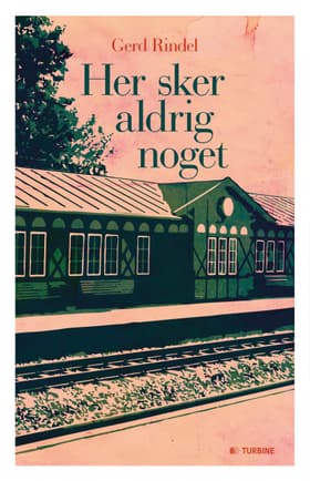 Her sker aldrig noget af Gerd Rindel