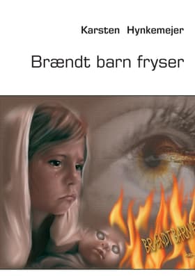 Brændt barn fryser af Karsten Hynkemejer