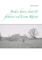 Jorder, haver, krat & fiskerier ved Esrum Kloster