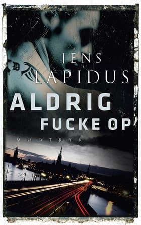 Aldrig fucke op af Jens Lapidus