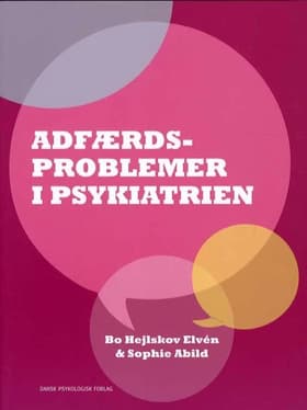 Adfærdsproblemer i psykiatrien af Bo Hejlskov Elvén