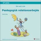 Det ved vi om - Pædagogisk relationsarbejde