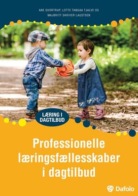 Professionelle læringsfællesskaber i dagtilbud af Ane Qvortrup