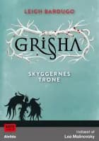 Shadow and Bone - Grisha 3: Skyggernes trone