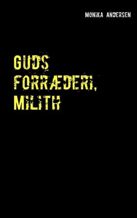 Guds forræderi, Milith af Monika Andersen