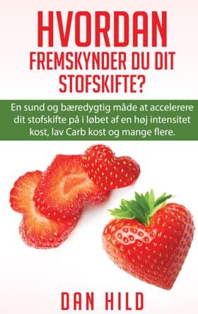 Hvordan fremskynder du dit stofskifte? af Dan Hild
