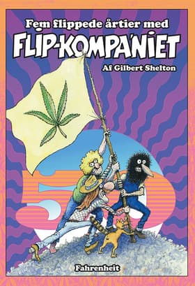 Fem flippede årtier med Flipkompa'niet af Gilbert Shelton