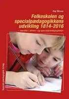 Folkeskolen og specialpædagogikkens udvikling 1814-2016