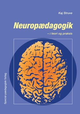 Neuropædagogik - i teori og praksis af Kaj Struve